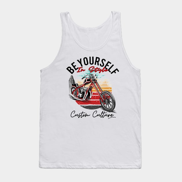 Be yourself in style,Custom culture, custom motorcycle, chopper bike, vintage motorcycle Tank Top by Lekrock Shop